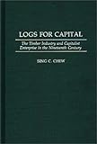 Image de Logs for Capital: The Timber Industry and Capitalist Enterprise in the 19th Century