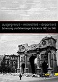 Ausgegrenzt-Entrechtet-Deportiert. Schwabing und Schwabinger Schicksale 1933-1945 by 