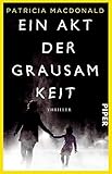 Bücher Neuerscheinungen 2022 - Ein Akt der Grausamkeit von Patricia MacDonald