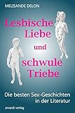 Lesbische Liebe und schwule Triebe - Die besten Sex-Geschichten in der Literatur by 