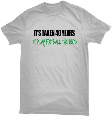 It's taken 40 years to play football this good T-shirt - ideal birthday gift for 40 year old footballer (unisex S/38” chest)