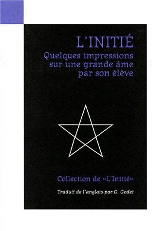 Download L'Initié Quelques Impressions sur une grande âme par son élève Download L'Initié Quelques Impressions sur une grande âme par son élève