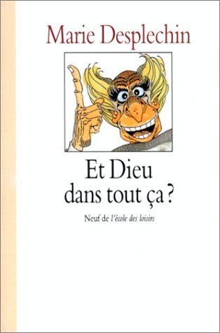 couverture de : Et Dieu dans tout &ccedil;a ?