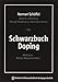 Produktbild Schwarzbuch Doping: Methoden, Mittel, Machenschaften