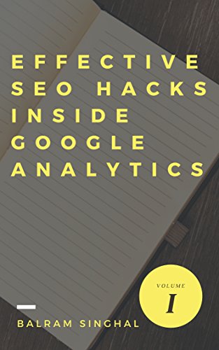 SEO:8 Simple Yet Effective SEO Hacks inside Google Analytics (English Edition)