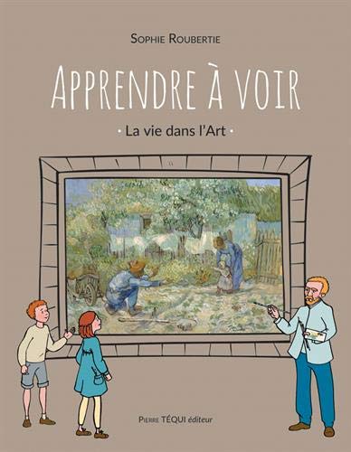 Télécharger Apprendre à Voir - La vie dans l'Art Francais PDF