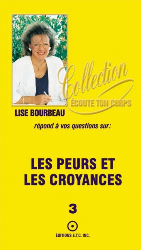 Les peurs et les croyances (Collection Écoute ton corps t. 3) Les peurs et les croyances (Collection Écoute ton corps t. 3)
