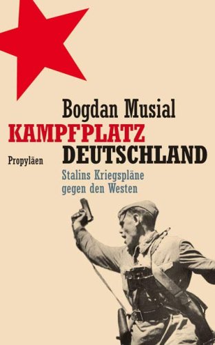 Preisvergleich Produktbild Kampfplatz Deutschland: Stalins Kriegspläne gegen den Westen