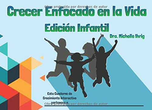 Crecer Enfocado en la Vida: Edición Infantil
