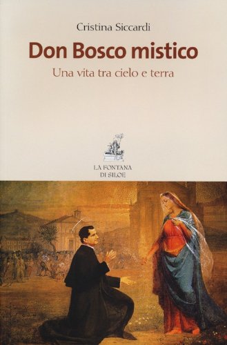 Don Bosco mistico. Una vita tra cielo e terra