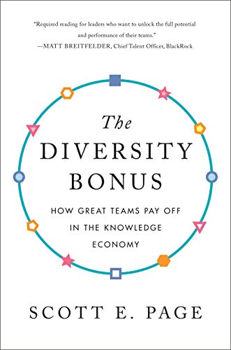 The Diversity Bonus: How Great Teams Pay Off in the Knowledge Economy (Our Compelling Interests) The Diversity Bonus: How Great Teams Pay Off in the Knowledge Economy (Our Compelling Interests)