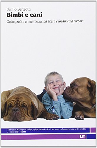 Bimbi e cani. Guida pratica a una convivenza sicura e un'amicizia preziosa