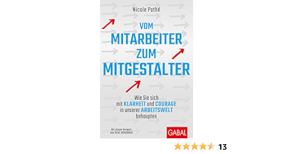 Vom Mitarbeiter Zum Mitgestalter Wie Sie Sich Mit Klarheit Und Pathe Nicole Borbonus Rene Amazon De Bucher