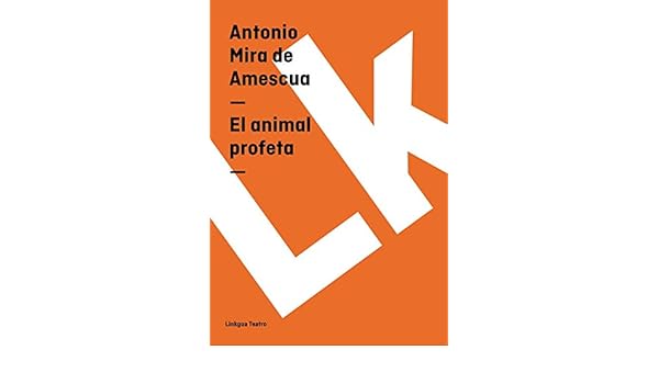 El Animal Profeta Teatro Spanish Edition Ebook Antonio - 