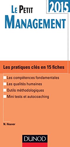 Le Petit Management 2015 - 4e édition: Les pratiques clés en 15 fiches Le Petit Management 2015 - 4e édition: Les pratiques clés en 15 fiches