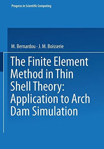 The Finite Element Method in Thin Shell Theory: Application To Arch Dam Simulations (Progress In Scientific Computing) livre