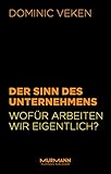 Der Sinn des Unternehmens: Wofür arbeiten wir eigentlich? by 