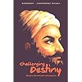 Challenging Destiny A Biography of Chhatrapati Shivaji