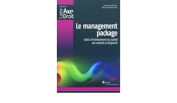 Amazon Fr Le Management Package Outils D Interessement Au Capital Des Salaries Et Dirigeants Julienne Laurent Katchourine Alexis Livres Amazon Fr Le Management Package Outils D Interessement Au Capital Des Salaries Et Dirigeants Julienne Laurent Katchourine Alexis Livres