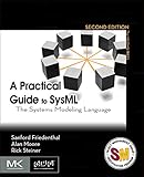 A Practical Guide to SysML: The Systems Modeling Language