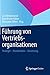 Führung von Vertriebsorganisationen: Strategie - Koordination - Umsetzung by Lars Binckebanck, Ann-Kristin Hölter