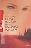 La fleur du désert ; Une saison pour aimer