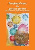 Energieanrufungen im goldenen Zeitalter by Heike Saviera Wagner