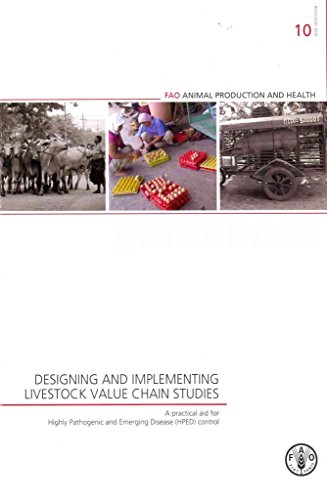 [Designing and Implementing Livestock Value Chain Studies: A Practical Aid for Highly Pathogenic and Emerging Disease (HPED) Control] (By: Food and Agriculture Organization of the United Nations) [published: December, 2012]