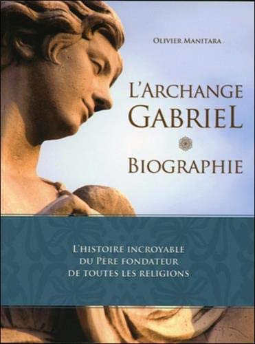 L'Archange Gabriel - Biographie L'Archange Gabriel - Biographie
