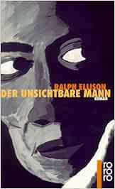 Der Unsichtbare Mann Amazon De Ralph Ellison Georg Goyert Bucher