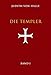 Die Templer. Band I. Der Gralsimpuls im Initiationsritus des Templerordens by