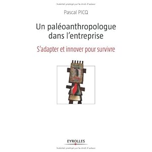 Un paléoanthropologue dans l'entreprise : S'adapter et innover pour survivre