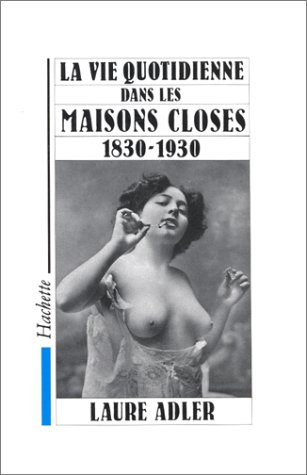 couverture de : Vie quotidienne dans les maisons closes (La)