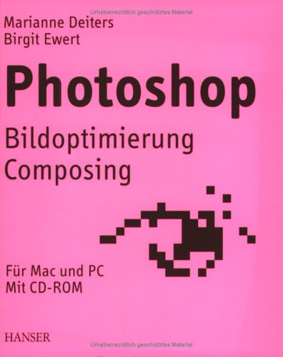 Photoshop: Bildoptimierung, Composing für Mac und PC