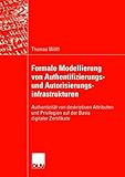 Image de Furmale Modellierung Von Authentifizierungs- Und Autorisierungsinfrastrukturen: Authentizität Von Deskriptiven Attributen Und Privilegien Auf Der Bas
