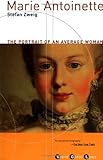 Marie Antoinette: The Portrait of an Average Woman (Grove Great Lives) by Stefan Zweig, Cedar Paul