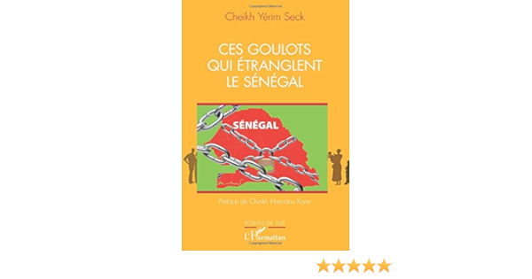 Ces Goulots Qui Etranglent Le Senegal Amazon Fr Seck Cheikh Yerim Livres