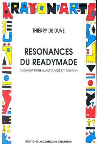 Resonances du readymade, Duchamp entre avant-garde et tradition.