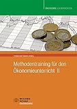 Methodentraining für den Ökonomieunterricht II (Ökonomie unterrichten) by 