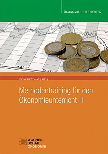 Methodentraining für den Ökonomieunterricht II (Ökonomie unterrichten)