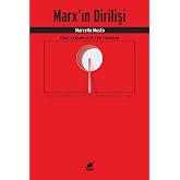 Marx&rsquo;ın Dirilişi - Temel Kavramlar ve Yeni Yorumlar
