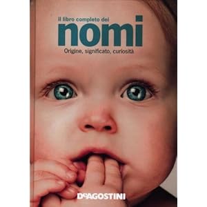 Il libro completo dei nomi. Origine, significato, curiosità