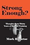 Image de Strong Enough? Thoughts on Thirty Years of Barbell Training (English Edition)