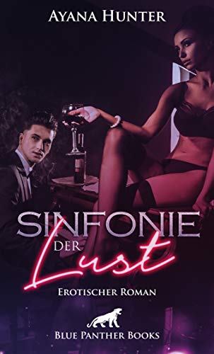 Sinfonie der Lust | Erotischer Roman: ein wilder Strudel aus Liebe, Lust und Leidenschaft ... (Erotik Romane) von [Hunter, Ayana]