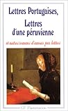 Lettres Portugaises : Lettres d'une péruvienne et autres romas d'amour par lettre