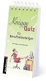 Knigge Quiz für Berufseinsteiger: 80 Fragen und Antworten by