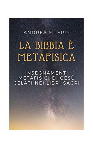 La Bibbia è Metafisica Insegnamenti Metafisici Di Gesù
