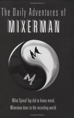 The Daily Adventures of Mixerman livre