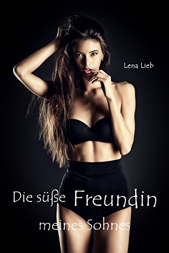 Livres Couvertures de Die süße Freundin meines Sohnes (German Edition)