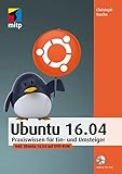 Ubuntu 16.04: Praxiswissen für Ein- und Umsteiger, inkl. Ubuntu 16.04 auf DVD-ROM (mitp Anwendung) (mitp Anwendungen) by 